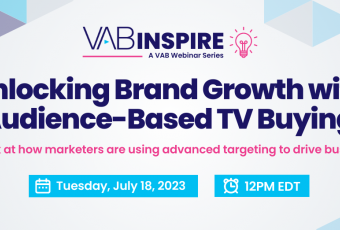 VAB x Spectrum Reach Webinar: Unlocking Brand Growth with Audience-Based TV Buying | July 18 @ 12pm ET